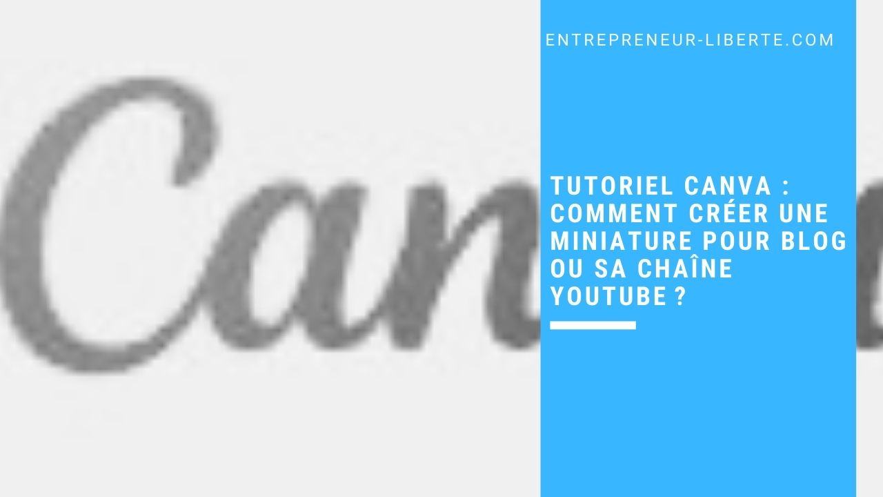 Tutoriel Canva comment créer une miniature pour blog ou sa chaîne YouTube 